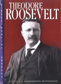 Theodore Roosevelt (Presidential Leaders)