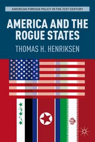 America and the Rogue States (American Foreign Policy in the 21st Century)