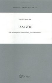 I Am You: The Metaphysical Foundations for Global Ethics (Synthese Library)