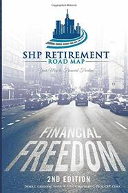 SHP Retirement Road Map: Your Map to Financial Freedom