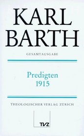 Predigten 1915 (Gesamtausgabe. I, Predigten / Karl Barth) (German Edition)