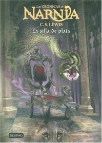 Narna 6: La Silla De Plata (Cronicas de Narnia) (Spanish Edition)