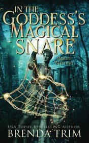 In the Goddess's Magical Snare: Paranormal Women's Fiction (Midlife Witchery)