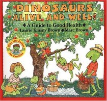 Dinosaurs Alive and Well! : A Guide to Good Health (Dino Life Guides for Families)