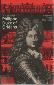 Philippe, Duke of Orleans: Regent of France, 1715-1723 (Men in Office)