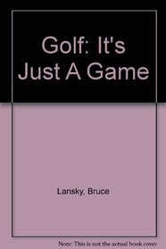 Golf: It's Just a Game