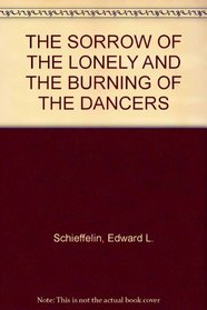 The sorrow of the lonely and the burning of the dancers