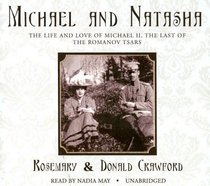 Michael and Natasha: The Love and Life of Michael II, The Last of the Romanov Tsars: Library Edition