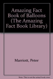 Amazing Fact Book of Balloons (The Amazing Fact Book Library)