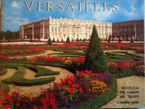 Versailles: The chateau, the gardens, and Trianon : complete guide