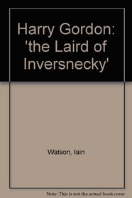 Harry Gordon: 'the Laird of Inversnecky'