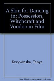 A Skin for Dancing In: Possession, Witchcraft and Voodoo in Film