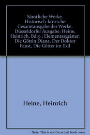 Heine, Heinrich, Bd.9 : Elementargeister, Die Gttin Diana, Der Doktor Faust, Die Gtter im Exil