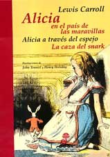 Alicia en el pais de las maravillas, a Traves del espejo Y la caza del snark/ Alice's Adventures in Wonderland, Alice Through the Looking Glass and The Hunting of the Snark