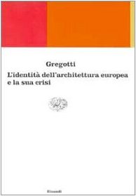 Identita e crisi dell'architettura europea (Einaudi contemporanea) (Italian Edition)