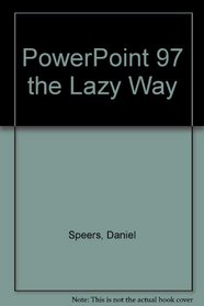 Powerpoint '97 the Lazy Way (Lazy Way)