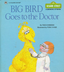Big Bird Goes to the Doctor (Growing Up Series)