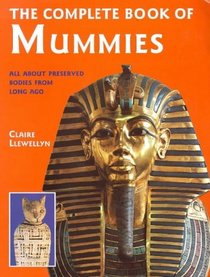 THE COMPLETE BOOK OF MUMMIES --2001 publication.