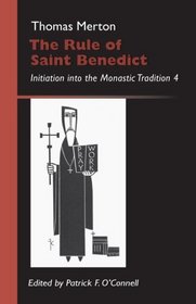 The Rule of Saint Benedict: Initiation into the Monastic Tradition 4 (Monastic Wisdom Series)