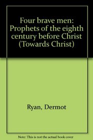 Four brave men: Prophets of the eighth century before Christ (Towards Christ)