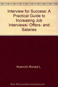 Interview for success: A practical guide to increasing job interviews, offers, and salaries