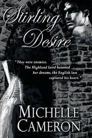 Stirling Desire: They were enemies. The Highland laird haunted her dreams, the English lass captured his heart.