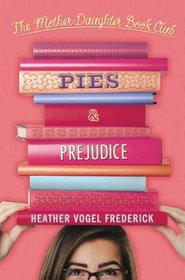 Pies & Prejudice (Mother-Daughter Book Club, Bk 4)
