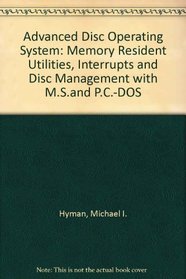 Advanced DOS: Memory-Resident Utilities, Interrupts, and Disk Management With MS- And Pc-DOS (Advanced Computer Books)