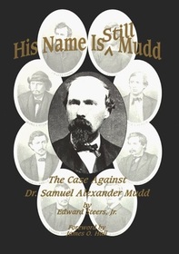 His Name is Still Mudd: The Case Against Doctor Samuel Alexander Mudd