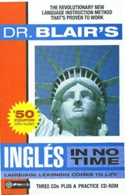 Dr. Blair's Ingles in No Time: The Revolutionary New Language Instruction Method That's Proven to Work!