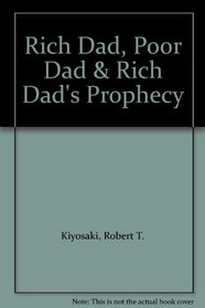 Rich Dad, Poor Dad & Rich Dad's Prophecy