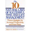 The 10 Natural Laws of Successful Time and Life Management, Proven Strategies for Increased Productivity and Inner Peace