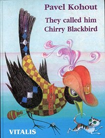 They called him Chirry Blackbird