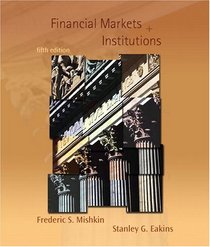 Financial Markets and Institutions (5th Edition) (Addison-Wesley Series in Finance)