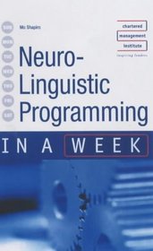 Neuro-Linguistic Programming in a Week (In a Week)