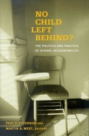 No Child Left Behind?: The Politics and Practice of School Accountability