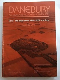 Danebury: An Iron Age Hillfort in Hampshire : The Excavations, 1969-1978 : The Finds (Council for British Archaeology Research Report, 52)