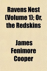 Ravens Nest (Volume 1); Or, the Redskins