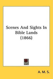 Scenes And Sights In Bible Lands (1866)