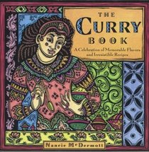 The Curry Book: A Celebration of Memorable Flavors and Irresistible Recipes