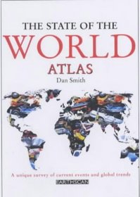 THE STATE OF THE WORLD ATLAS: A UNIQUE SURVEY OF CURRENT EVENTS AND GLOBAL TRENDS