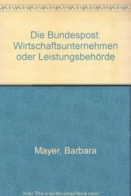 Die Bundespost, Wirtschaftsunternehmen oder Leistungsbehorde (Schriften zum offentlichen Recht) (German Edition)