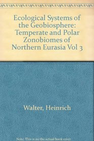 Ecological Systems of the Geobiosphere: Volume 3: Temperate and Polar Zonobiomes of Northern Eurasia (Vol 3)
