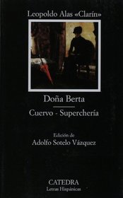 Dona Berta; Cuervo; Supercheria (COLECCION LETRAS HISPANICAS) (Spanish Edition)