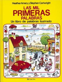 Las mil primeras palabras/ The First Thousand Words: Un libro de palabras ilustrado/ An Illustrated Book of Words (Spanish Edition)
