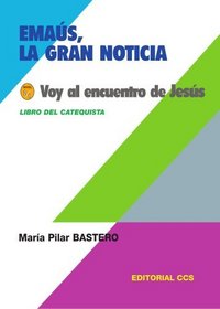 Emas la gran noticia. Voy al encuentro de Jess (Spanish Edition)