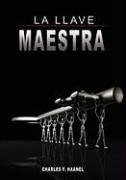 La Llave Maestra / The Master Key System by Charles F. Haanel (Spanish Edition)