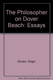 The Philosopher on Dover Beach: Essays
