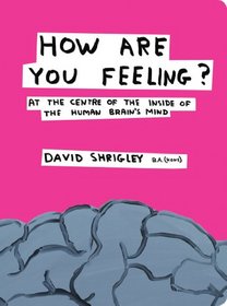 How Are You Feeling?: At the Centre of the Inside of the Human Brain