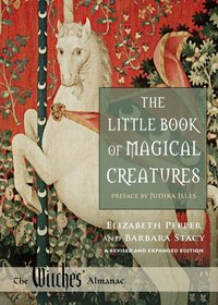 The Little Book of Magical Creatures: A Revised and Expanded Edition (Witches Almanac, Ltd.)